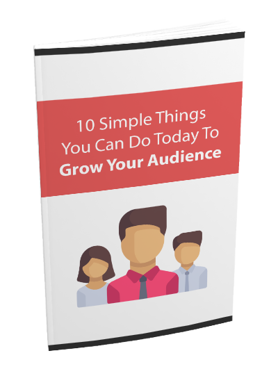 10 Simple Things You Can Do Today To Grow Your Audience
